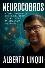 Neurocobros - Como Cobrar con Ciencia, Emoción, Tecnología e Inteligencia Artificial cover image