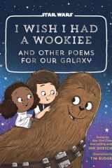 I Wish I Had a Wookiee And Other Poems for Our Galaxy cover image