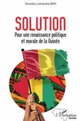 Solution Pour une renaissance politique et morale de la Guinée cover image