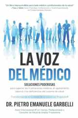 La voz del médico soluciones poderosas para superar las frustraciones médicas, el agotamiento laboral y las deficiencias del sistema de salud cover image