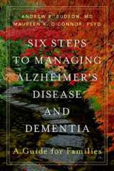Six Steps to Managing Alzheimer's Disease and Dementia A Guide for Families cover image