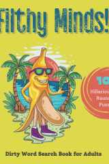 FILTHY MINDS! Dirty Word Search Puzzle Book 101 Word Find Puzzles - 1000+ Dirty Words and Slangs from Mildly Inappropriate to the Crude and Raunchy. Funny Gift for Adults cover image