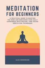 Meditation for Beginners - a Practical Guide to Quieting the Mind, Reducing Stress and Improving Focus cover image