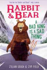 Rabbit & Bear: A Bad King Is a Sad Thing cover image