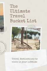 The Ultimate Travel Bucket List Journal A Fun and Practical Journal to Keep Track of All the Travel Destinations and Adventure Ideas You Want to Take and Experience cover image