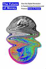 The Future of Money How the Digital Revolution Is Transforming Currencies and Finance cover image