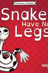 Snakes Have No Legs An Adorably Weird But True Little Book about Snakes cover image