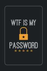 WTF Is My Password Book Internet Password Keeper and Organizer with Alphabetical Tabs (Website, Email Address, Username, Login Password) cover image