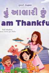 I am Thankful (Gujarati English Bilingual Children's Book) cover image