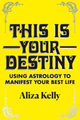 This Is Your Destiny Using Astrology to Manifest Your Best Life cover image