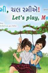 Let's play, Mom! (Gujarati English Bilingual Children's Book) cover image
