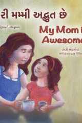 My Mom is Awesome (Gujarati English Bilingual Book for Kids) cover image