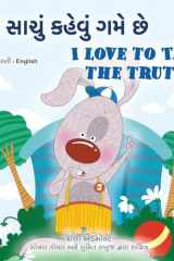 I Love to Tell the Truth (Gujarati English Bilingual Book for Kids) cover image