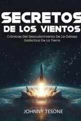 Secretos de Los Vientos Crónicas Del Descubrimiento De La Odisea Galáctica De La Tierra cover image