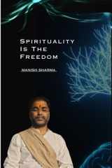 Spirituality Is the Freedom cover image