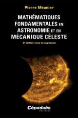 Mathématiques fondamentales en astronomie et en mécanique céleste - 2e édition revue et augmentée cover image