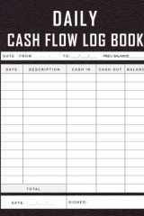 Daily Cash Flow Log Book: Large Daily Cash Book and Financial Record Journal | Petty Cash Ledger Book | Financial Record Keeping Notebook For Business | Cash Flow Ledger Book cover image