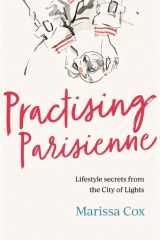 Practising Parisienne Lifestyle Secrets from the City of Lights cover image