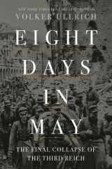 Eight Days in May The Final Collapse of the Third Reich cover image