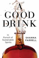 A Good Drink In Pursuit of Sustainable Spirits cover image