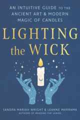 Lighting the Wick An Intuitive Guide to the Ancient Art and Modern Magic of Candles cover image
