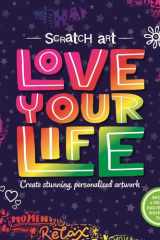 Scratch Art: Love Your Life-Adult Scratch Art Activity Book Includes Scratch Pen and a Fold-Out Page for More Scratch Art Fun! cover image