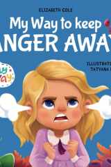 My Way to Keep Anger Away: Children's Book about Anger Management and Kids Big Emotions (Preschool Feelings Book) (My way: Social Emotional Books for Kids) cover image
