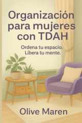 Organización para mujeres con TDAH Ordena tu espacio. Libera tu mente. cover image