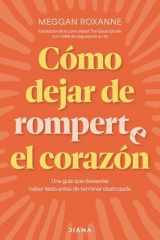 Cómo Dejar de Romperte el Corazón / How to Stop Breaking Your Own Heart cover image