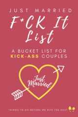 Just Married F*ck It List (Bucket List Journal for Newlyweds): Unique Wedding Gift - Funny Couples Adventure & Dreams Planner Notebook + 60 Epic To-Do Ideas cover image