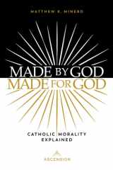 Made by God, Made for God Catholic Morality Explained cover image