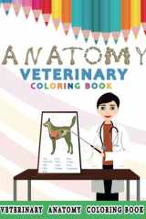 Veterinary Anatomy Coloring Book for Kids: Detailed Animal Physiology Learning Workbook for Children / Perfect Gift for Animal Lovers, Aspiring Vet Tech & Students cover image