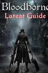 Bloodborne LATEST GUIDE: The Complete Guide, Walkthrough, Tips and Hints to Become a Pro Player cover image