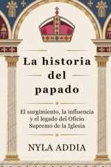 La historia del papado El surgimiento, la influencia y el legado del Oficio Supremo de la Iglesia cover image