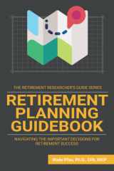 Retirement Planning Guidebook Navigating the Important Decisions for Retirement Success cover image