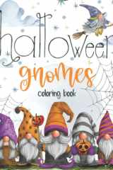 Halloween Gnomes Coloring Book: A Fun halloween gnomes coloring book for Adults and Kids with Cute Characters ! " New for Halloween" cover image