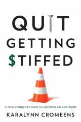 Quit Getting Stiffed A Texas Contractor's Guide to Collections and Lien Rights cover image