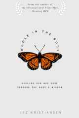 Whole in the body: Healing our way home through the body's wisdom cover image