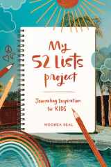 My 52 Lists Project: Journaling Inspiration for Kids! A Weekly Guided Journal for Kids to Express Themselves and Practice Mindfulness, Gratitude and Self Love cover image