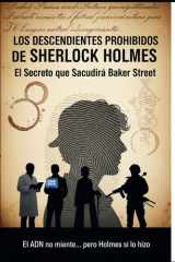 LOS DESCENDIENTES PROHIBIDOS DE SHERLOCK HOLMES/ El Secreto que Sacudirá Baker Street cover image