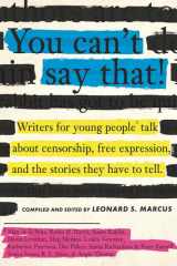You Can't Say That! Writers for Young People Talk About Censorship, Free Expression, and the Stories They Have to Tell cover image