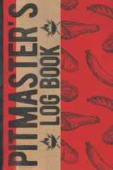 Pitmaster's Log Book: Pitmaster's Log Book To Take & Track Barbecue Notes, Improve Skills & Grilling The Perfect Meat - Meat Smoking Logbook - BBQ Journal - Gifts For Smoking Meat cover image