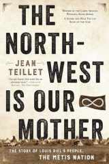 The North-West Is Our Mother The Story of Louis Riel's People, the Métis Nation cover image