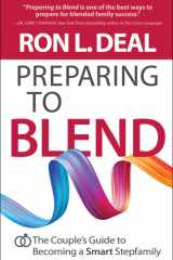 Preparing to Blend The Couple's Guide to Becoming a Smart Stepfamily cover image