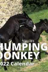 Humping Donkey Calendar 2022 Funny Animal Lover Gag Joke Gift for Donkey Lovers and Owners ,Women, Men,Men Coworker Teens Great Lovers Birthday, White Elephant Party, Secret Santa, Exchange, Stocking Filler Or Stuffer, Christma cover image