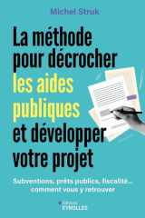 La méthode pour décrocher les aides publiques et développer votre projet - Subventions, prêts publics, fiscalité... comment vous y retrouver et financer vos projets ? cover image