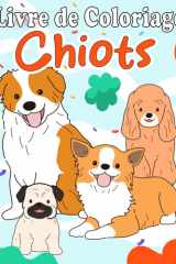 livre de coloriage chiots: 30 illustrations mignonnes à colorier pour les enfants de 4 à 8 ans (French Edition) cover image