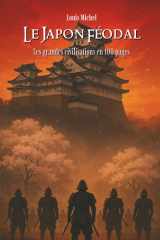 Le Japon Féodal: Les grandes civilisations en 100 pages (French Edition) cover image