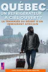 Québec, un réfrigérateur à ciel ouvert?: La traversée du désert d'un immigrant africain cover image