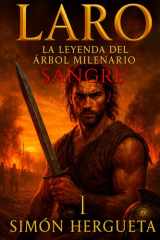 Laro I, la leyenda del árbol milenario (Sangre): Novela histórica ambientada en la resistencia cántabra contra Roma (Spanish Edition) cover image